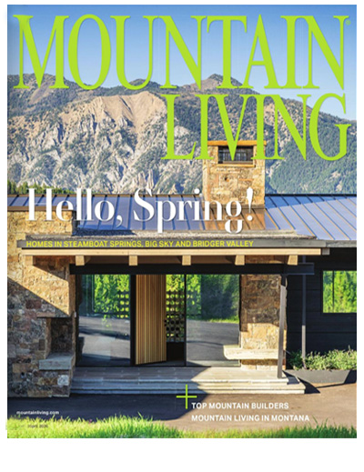The March April Cover of Mountain Living Magazine featuring a modern home with a beautiful mountains behind it.